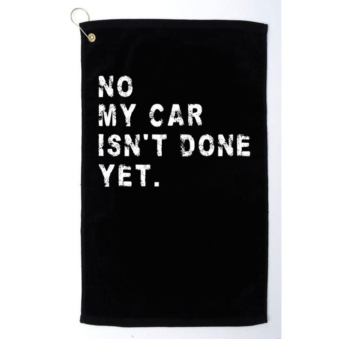 No My Car Isn't Done Yet Funny Car Mechanic Auto Garage Guy Golf Towel