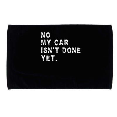 No My Car Isn't Done Yet Funny Car Mechanic Auto Garage Guy Microfiber Hand Towel