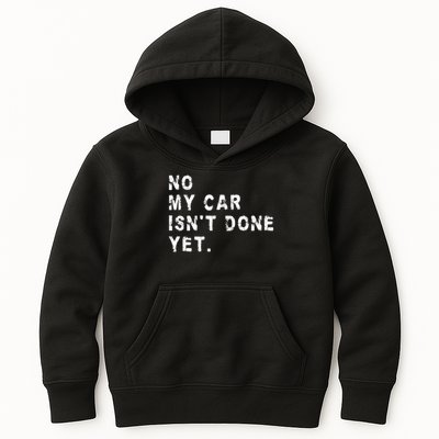 No My Car Isn't Done Yet Funny Car Mechanic Auto Garage Guy Kids Hoodie
