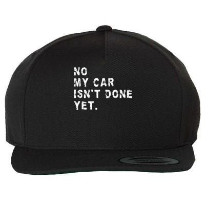 No My Car Isn't Done Yet Funny Car Mechanic Auto Garage Guy Wool Snapback Cap
