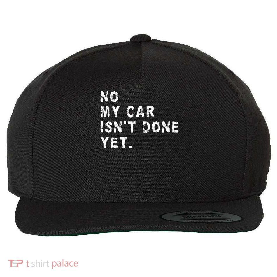 No My Car Isn't Done Yet Funny Car Mechanic Auto Garage Guy Wool Snapback Cap