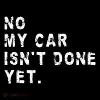 No My Car Isn't Done Yet Funny Car Mechanic Auto Garage Guy Kids T-Shirt