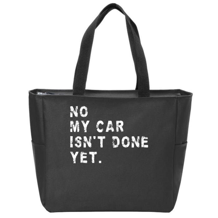 No My Car Isn't Done Yet Funny Car Mechanic Auto Garage Guy Zip Tote Bag