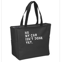 No My Car Isn't Done Yet Funny Car Mechanic Auto Garage Guy Zip Tote Bag