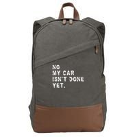 No My Car Isn't Done Yet Funny Car Mechanic Auto Garage Guy Cotton Canvas Backpack