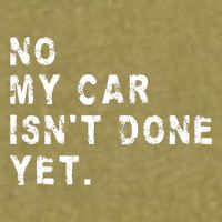 No My Car Isn't Done Yet Funny Car Mechanic Auto Garage Guy Garment-Dyed Women's Muscle Tee