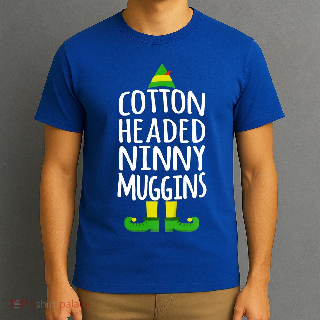 Ninny Muggins! Cotton Headed Funny Christmas Cool Gift T-Shirt