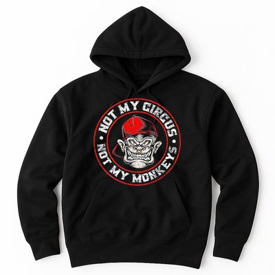 Not My Circus Not My Monkeys Hoodie