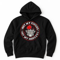 Not My Circus Not My Monkeys Hoodie