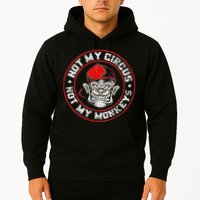 Not My Circus Not My Monkeys Hoodie