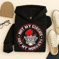 Not My Circus Not My Monkeys Hoodie