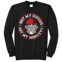 Not My Circus Not My Monkeys Sweatshirt