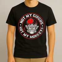 Not My Circus Not My Monkeys T-Shirt