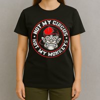 Not My Circus Not My Monkeys T-Shirt