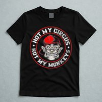 Not My Circus Not My Monkeys T-Shirt