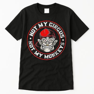 Not My Circus Not My Monkeys Tall T-Shirt