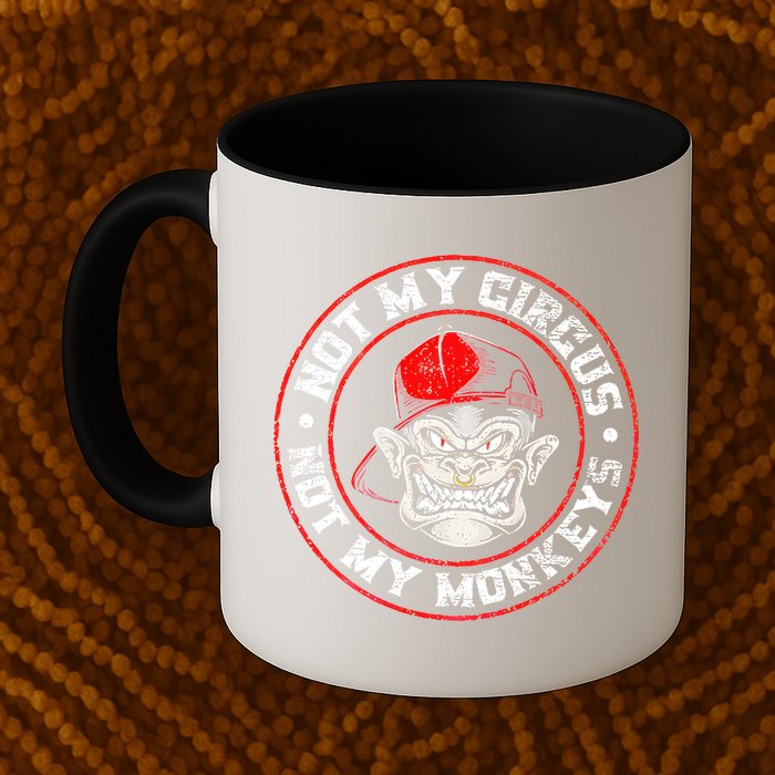 Not My Circus Not My Monkeys Mug
