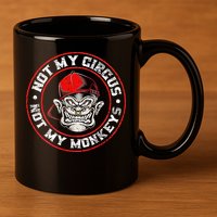Not My Circus Not My Monkeys 11oz C Handle Ceramic Mug