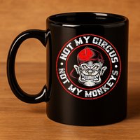 Not My Circus Not My Monkeys 11oz C Handle Ceramic Mug