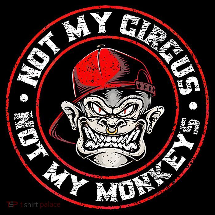 Not My Circus Not My Monkeys Toddler Sweatshirt