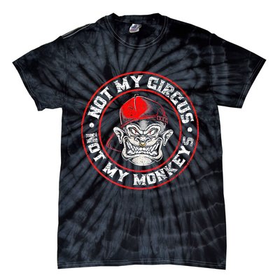 Not My Circus Not My Monkeys Tie-Dye T-Shirt
