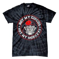 Not My Circus Not My Monkeys Tie-Dye T-Shirt