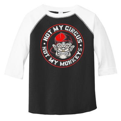 Not My Circus Not My Monkeys Toddler Fine Jersey T-Shirt