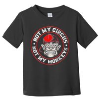 Not My Circus Not My Monkeys Toddler T-Shirt