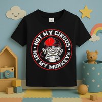 Not My Circus Not My Monkeys Toddler T-Shirt