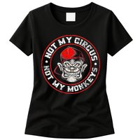 Not My Circus Not My Monkeys Womens T-Shirt