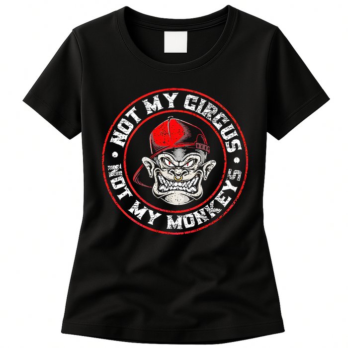 Not My Circus Not My Monkeys Womens T-Shirt