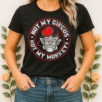 Not My Circus Not My Monkeys Womens T-Shirt