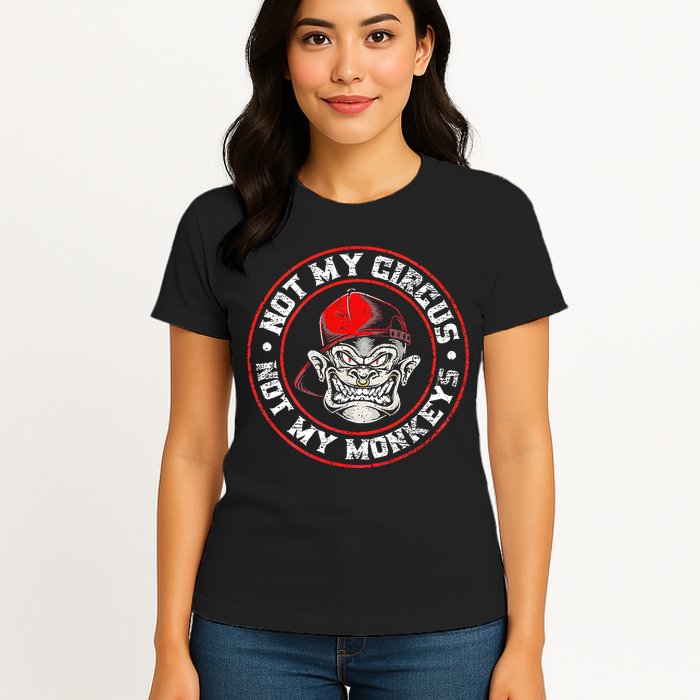 Not My Circus Not My Monkeys Womens T-Shirt