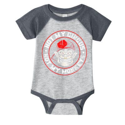 Not My Circus Not My Monkeys Infant Baby Jersey Bodysuit