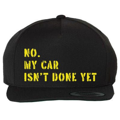 No My Car IsnT Done Yet Funny Car Mechanic Cool Technician Wool Snapback Cap