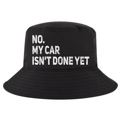 No My Car Isn't Done Yet Funny Car Mechanic Garage Cool Comfort Performance Bucket Hat
