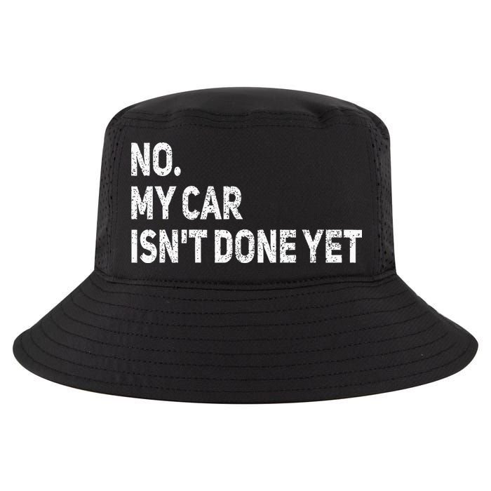 No My Car Isn't Done Yet Funny Car Mechanic Garage Cool Comfort Performance Bucket Hat