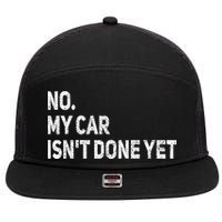 No My Car Isn't Done Yet Funny Car Mechanic Garage 7 Panel Mesh Trucker Snapback Hat