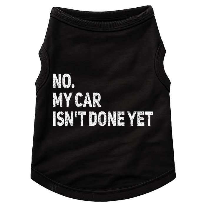 No My Car Isn't Done Yet Funny Car Mechanic Garage Doggie Tank
