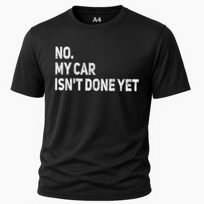 No My Car Isn't Done Yet Funny Car Mechanic Garage Cooling Performance Crew T-Shirt