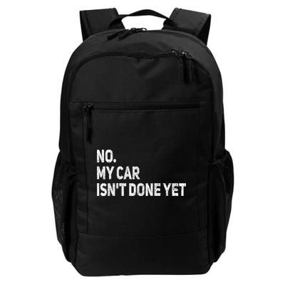 No My Car Isn't Done Yet Funny Car Mechanic Garage Backpack