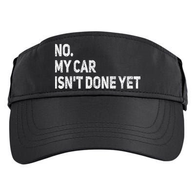 No My Car Isn't Done Yet Funny Car Mechanic Garage Adult Drive Performance Visor