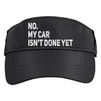No My Car Isn't Done Yet Funny Car Mechanic Garage Adult Drive Performance Visor
