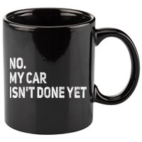 No My Car Isn't Done Yet Funny Car Mechanic Garage 11oz C Handle Ceramic Mug