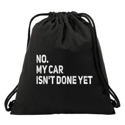 No My Car Isn't Done Yet Funny Car Mechanic Garage Drawstring Bag