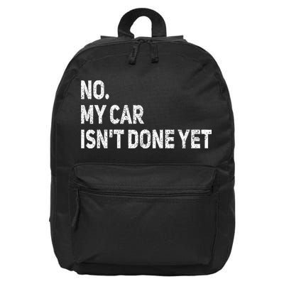 No My Car Isn't Done Yet Funny Car Mechanic Garage 16 in Basic Backpack