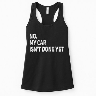 No My Car Isn't Done Yet Funny Car Mechanic Garage Womens Tank Top