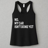 No My Car Isn't Done Yet Funny Car Mechanic Garage Womens Tank Top