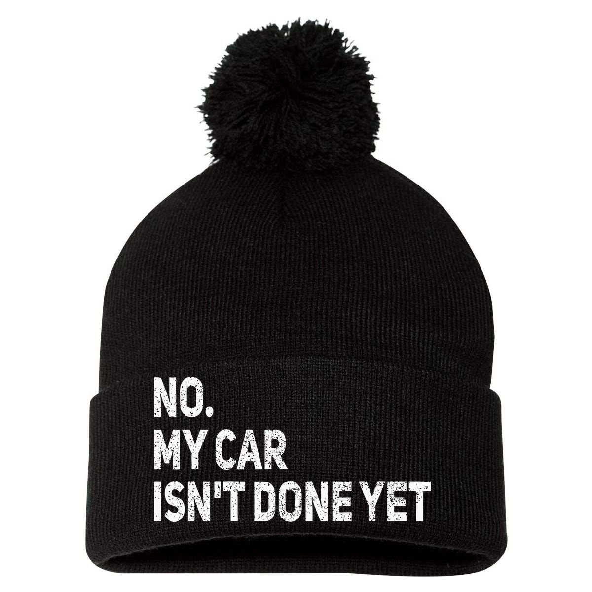No My Car Isn't Done Yet Funny Car Mechanic Garage Pom Pom 12in Knit Beanie