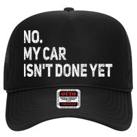 No My Car Isn't Done Yet Funny Car Mechanic Garage Hat